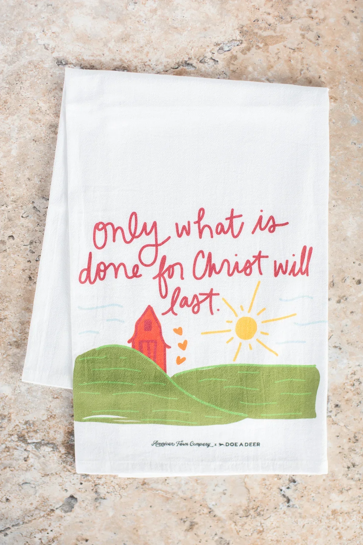 Only what is done for Christ will last' Flour Sack Towel