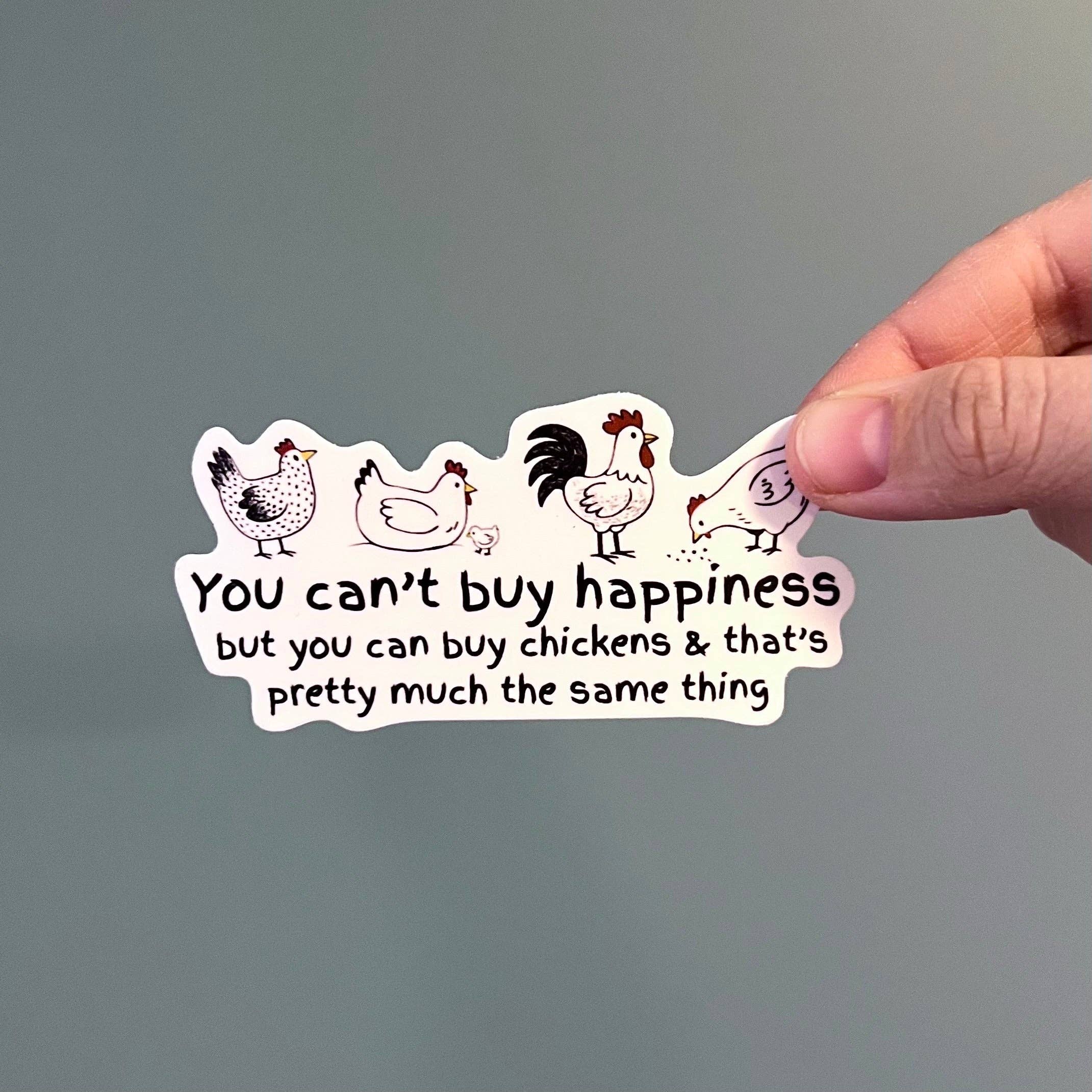 You Can’t Buy Happiness, But You Can Buy Chickens' Sticker